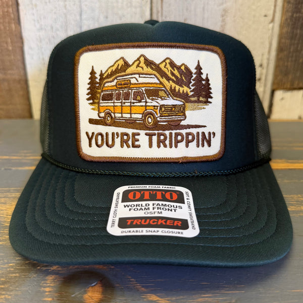YOU'RE TRIPPIN' High Crown Trucker Hat - Dark Green