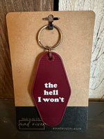 THE HELL I WON'T - Retro Motel Keychain :: Maroon (white text)