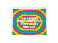 You Deserve Every Good Thing That Comes Your Way :: Congratulations Greeting Card