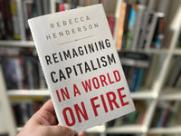 Reimagining Capitalism in a World on Fire - Hardcover by  Rebecca Henderson