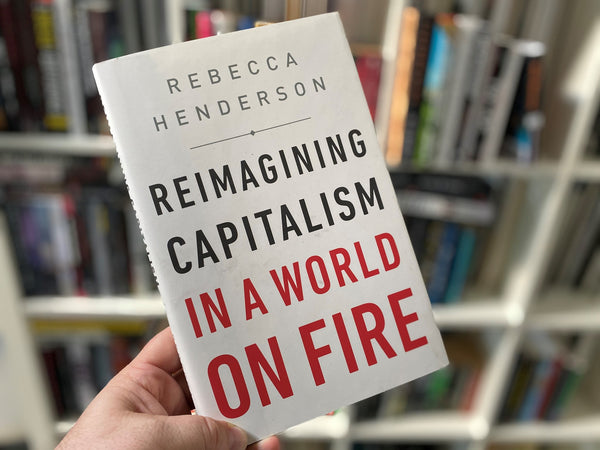 Reimagining Capitalism in a World on Fire - Hardcover by  Rebecca Henderson
