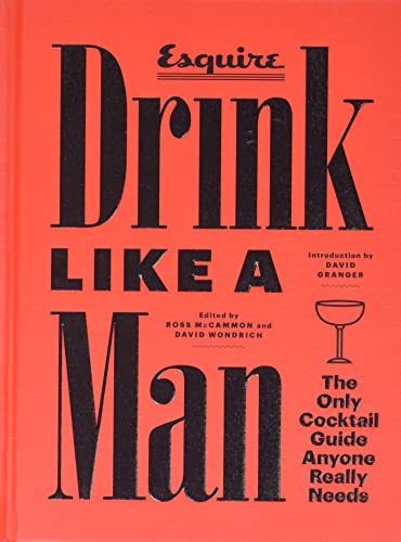 Esquire: Drink Like a Man - The Only Cocktail Guide Anyone Really Needs