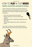 How to Play in the Woods: Activities, Survival Skills, and Games for All Ages