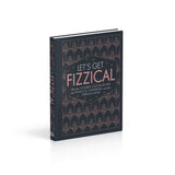 Let's Get Fizzical: More than 50 Bubbly Cocktail Recipes with Prosecco, Champagne, and Other Sparkling Wines