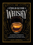 A Field Guide to Whisky: An Expert Compendium to Take Your Passion and Knowledge to the Next Level