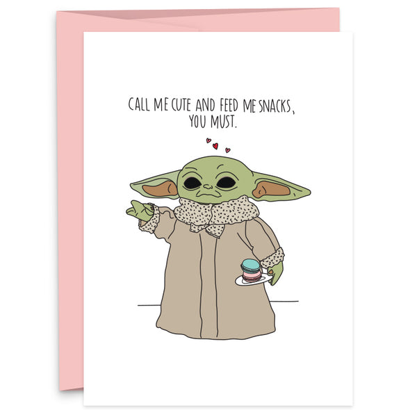 CALL ME CUTE AND FEED ME SNACKS., YOU MUST :: Grogu - Greeting Card