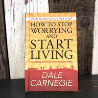 How To Stop Worrying and Start Living