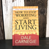 How To Stop Worrying and Start Living