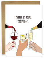 CHEERS TO POUR DECISIONS Greeting Card