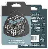 Going To the Mountains Sticker