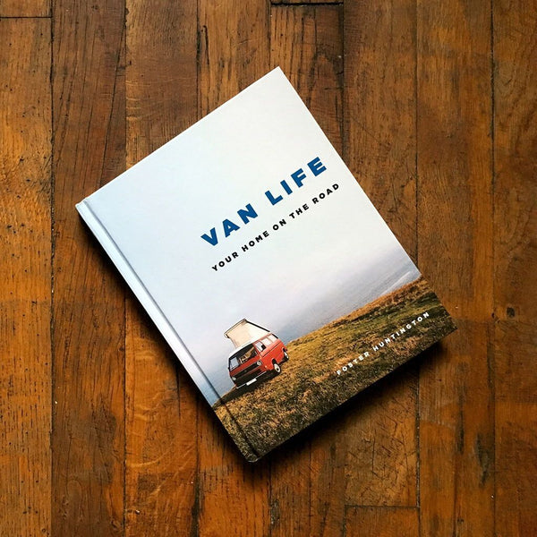 VAN LIFE: YOUR HOME ON THE ROAD
